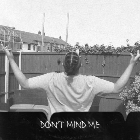 Don't Mind Me | Boomplay Music