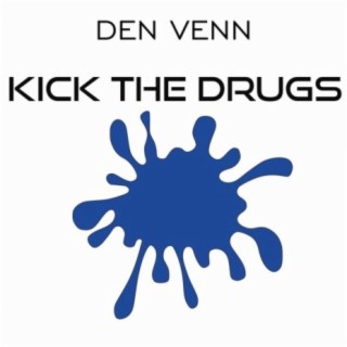 Kick the drugs