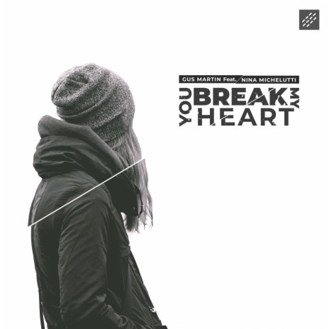 You Break My Heart ft. Nina Michelutti | Boomplay Music