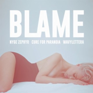 Blame (feat. Cure for Paranoia & Wavylettera)