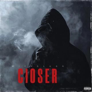 Closer