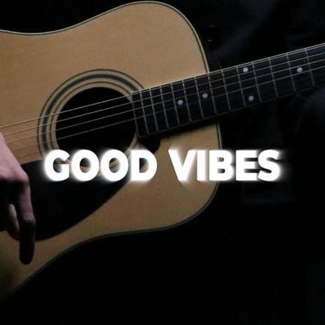 Good Vibes | Boomplay Music