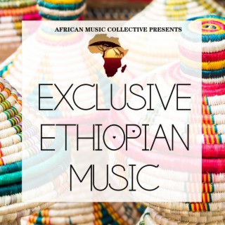 Exclusive Ethiopian Music