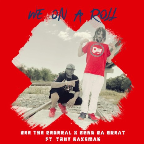 We On A Roll (Extended) ft. Burn Da Great & Troy Cakeman | Boomplay Music