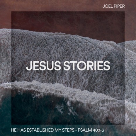He Has Established My Steps, Psalm 40:1-3 ft. Jesus Stories | Boomplay Music