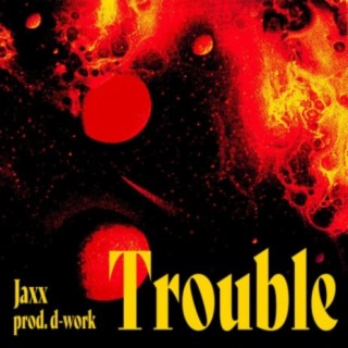 Trouble