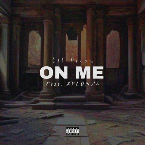 ON ME ft. ZYLONSA | Boomplay Music