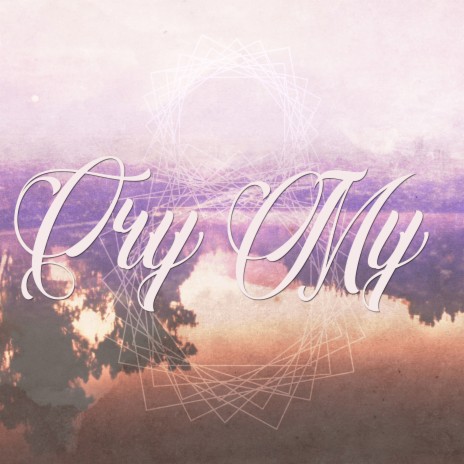 Cry My | Boomplay Music