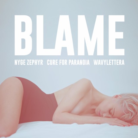 Blame (feat. Cure for Paranoia & Wavylettera) | Boomplay Music