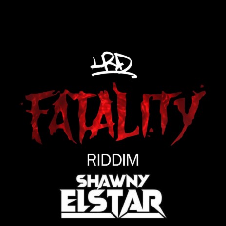 Fatality Riddim XV ft. Shawny Elstar | Boomplay Music