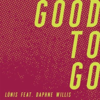 Good to Go (feat. Daphne Willis) lyrics | Boomplay Music