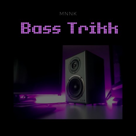 Bass Trikk | Boomplay Music