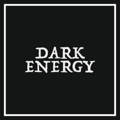 Dark Energy | Boomplay Music