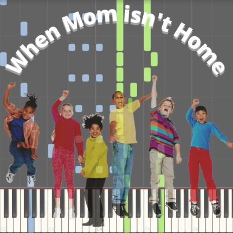 When Mom Isn't Home