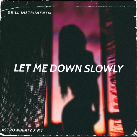 Let Me Down Slowly (Drill) | Boomplay Music