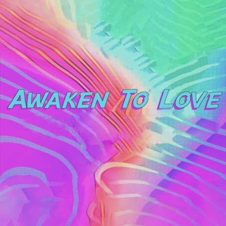 Awaken To Love (2023 Re-release) | Boomplay Music