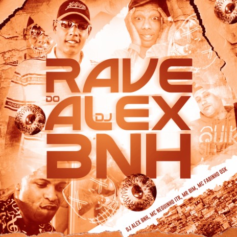 Rave do DJ Alex BNH ft. Mc Neguinho do ITR, Mc Mr Bim & Mc Fabinho OSK | Boomplay Music