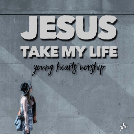 Jesus Take My Life | Boomplay Music