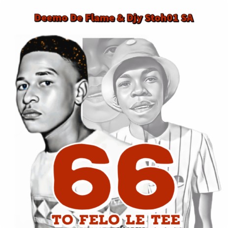 66 to Felo Le Tee ft. Djy Stoh01 SA
