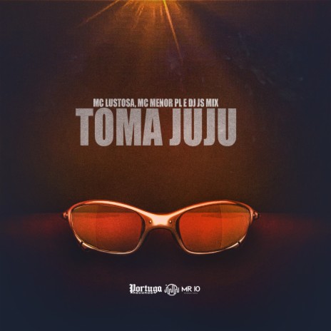 Toma Juju ft. Mc Menor Pl | Boomplay Music