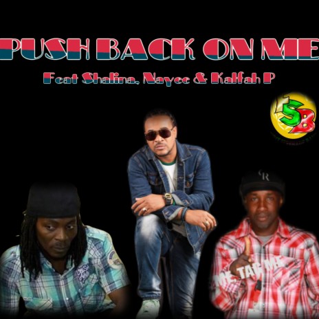 Push Back on Me ft. Shalina, Nayee & Kalfah P | Boomplay Music