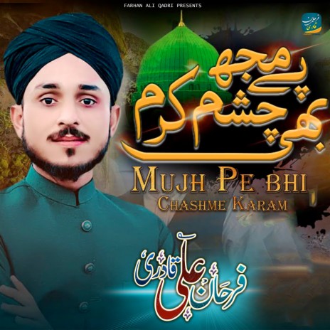 Mujh Pe bhi Chashme Karam ft. Tufail Ahmad Qadri | Boomplay Music