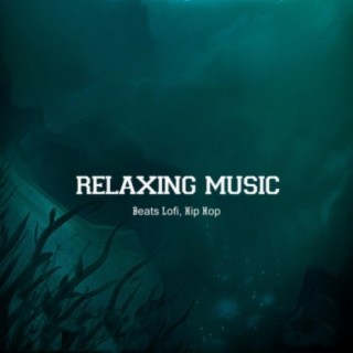 Relaxing Music (Beats Lofi, Hip Hop)