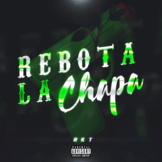 Rebota la Chapa RKT