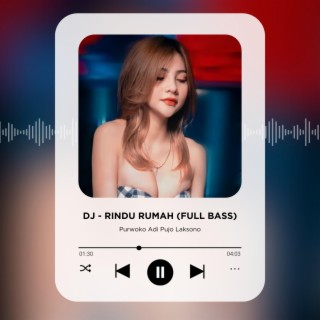 DJ Rindu Rumah (Full Bass)