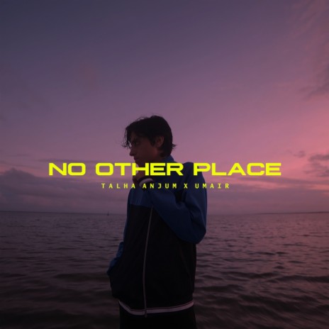 No Other Place ft. Talha Anjum | Boomplay Music