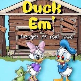 DUCK EM' ft. Loui Paso lyrics | Boomplay Music