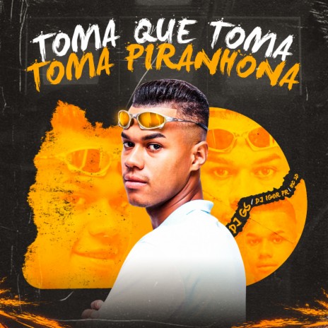 Toma Que Toma Toma Piranhona (feat. MC 2D & DJ IGOR PR) | Boomplay Music