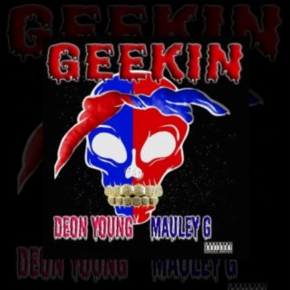 Geekin' (feat. Mauley G)