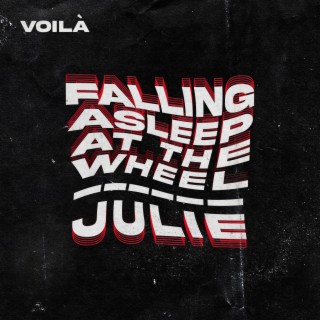 Falling Asleep at the Wheel / Julie