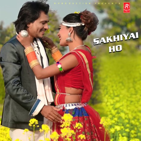 Sakhiyai Ho ft. Anju Kushmi | Boomplay Music