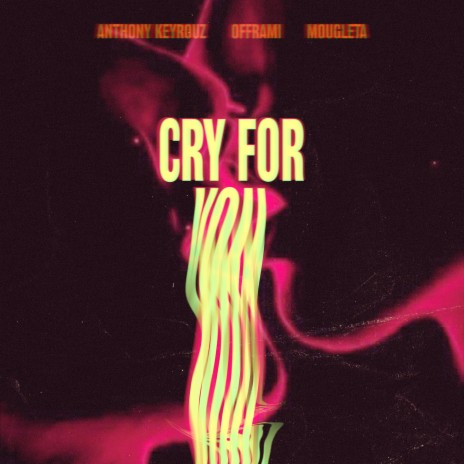 Cry For You ft. Offrami, Mougleta, Offrami , RZY & Joona Pietikäinen | Boomplay Music