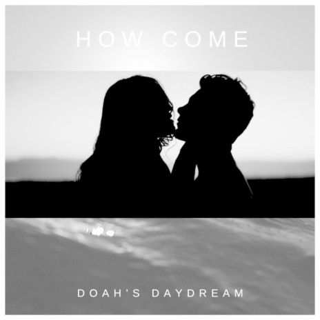 How Come | Boomplay Music