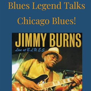 0:01 / 5:28 Chicago Blues Legend Jimmy Burns Talks about his Musical History with Mike Jeffers