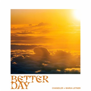 Better Day ft. Chandler Letner lyrics | Boomplay Music