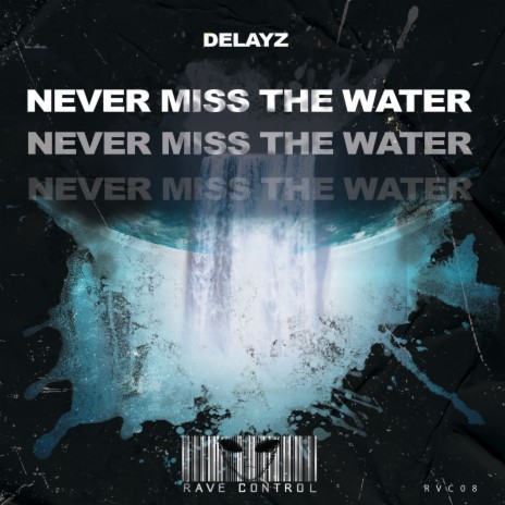 Never Miss the Water | Boomplay Music