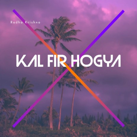 Kal Fir Hogya | Boomplay Music