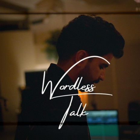 Wordless Talk | Boomplay Music