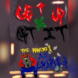 Get Up X Get It (The Remixes)