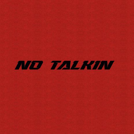 No Talkin | Boomplay Music