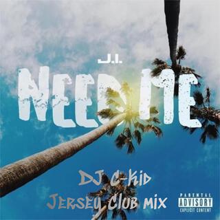 Need Me (Jersey Mix)