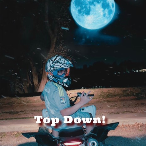 Top Down! ft. CapzLock | Boomplay Music