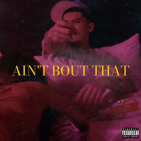 Ain't Bout That | Boomplay Music