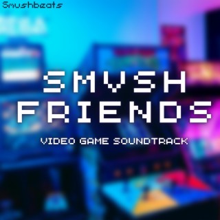 Smvsh Friends VG Soundtrack