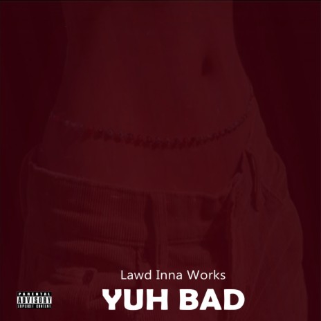 Yuh Bad | Boomplay Music