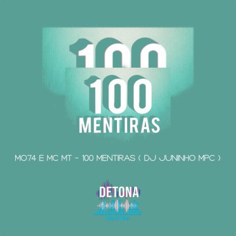 100 MENTIRAS (oficial) ft. MO74 & Mc MT | Boomplay Music